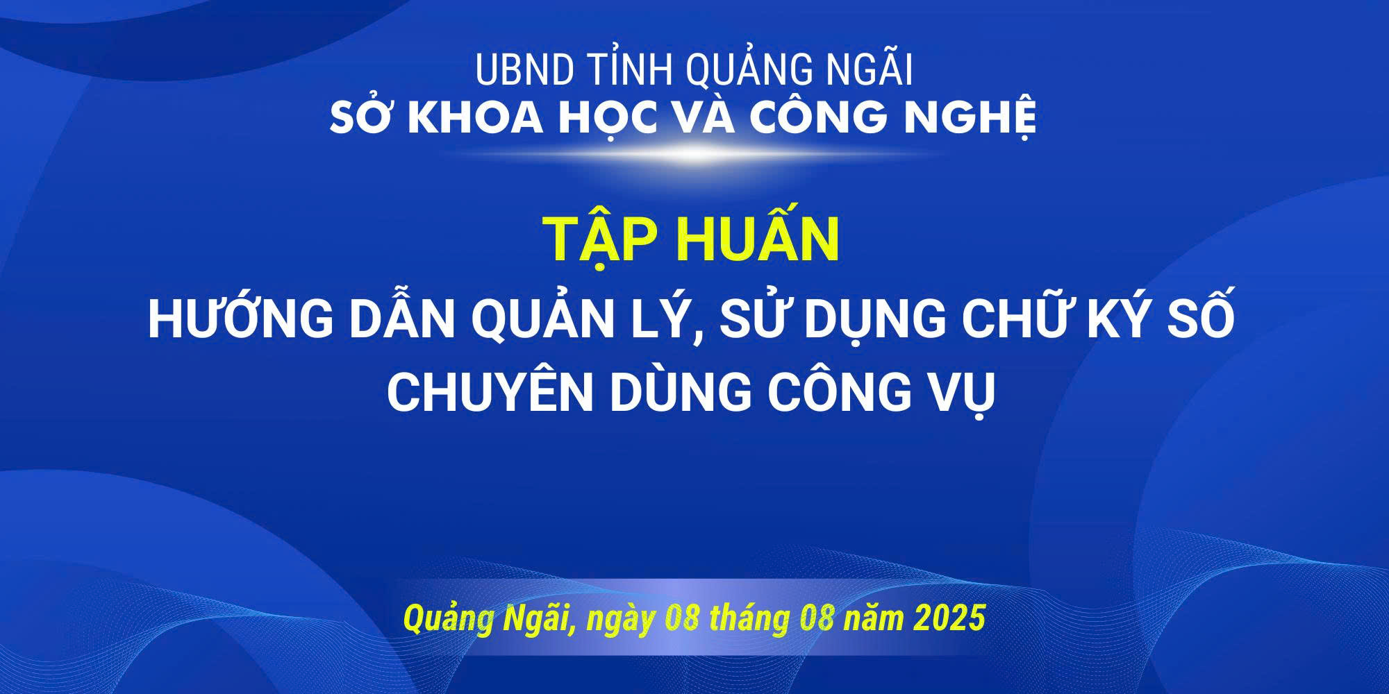 TÀI LIỆU TẬP HUẤN HƯỚNG DẪN QUẢN LÝ, SỬ DỤNG CHỮ KÝ SỐ CHUYÊN DÙNG CÔNG VỤ TRÊN ĐỊA BÀN TỈNH QUẢNG NGÃI