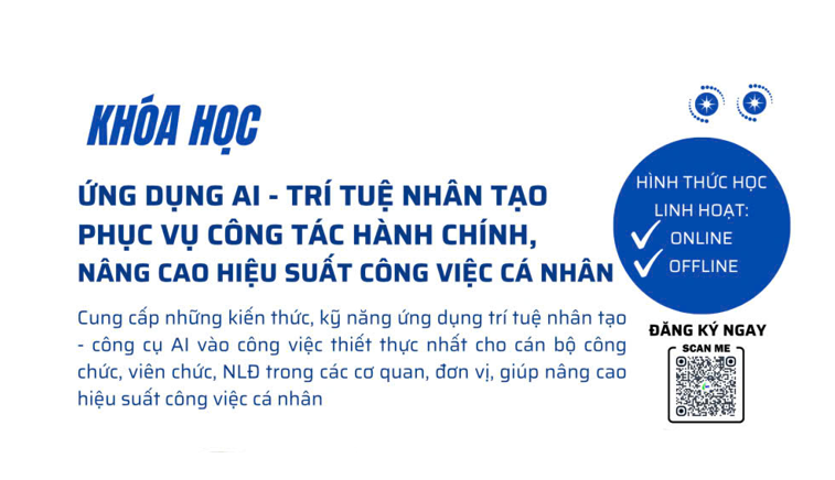 THÔNG BÁO KHAI GIẢNG KHÓA HỌC ỨNG DỤNG AI - TRÍ TUỆ NHÂN TẠO NÂNG CAO HIỆU SUẤT CÔNG VIỆC CÁ NHÂN 